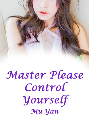 Master, Please Control Yourself